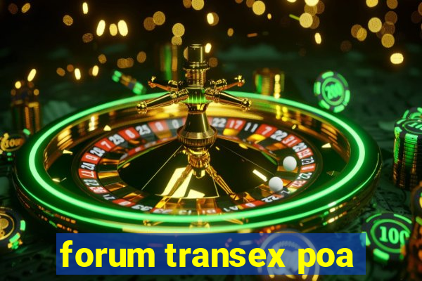 forum transex poa